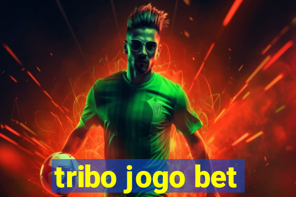 tribo jogo bet